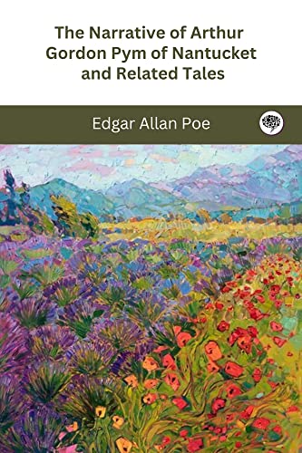The Narrative of Arthur Gordon Pym of Nantucket and Related Tales