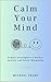 Calm Your Mind: Simple Stra...