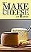 How to Make Cheese at Home