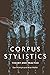 Corpus Stylistics: Theory and Practice