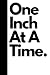 One Inch At A Time: Inspira...