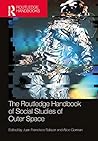 The Routledge Handbook of Social Studies of Outer Space (Routledge Anthropology Handbooks)