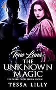 True Luna: The Unknown Magic (White Wolf #4)