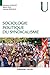 Sociologie politique du syndicalisme: Introduction à l'analyse sociologique des syndicats (Collection U) (French Edition)