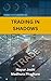 Trading in Shadows: The Dar...