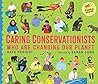 Caring Conservationists Who Are Changing Our Planet by Kate Peridot