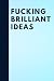 Fucking Brilliant Ideas: Bl...