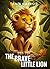 The Brave Little Lion