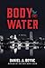 Body of Water by Daniel J. Boyne author of "...