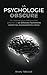 La psychologie obscure: Un ...