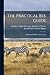 The Practical Bee Guide: A Manual Of Modern Beekeeping