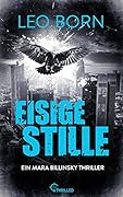Eisige Stille. Ein Mara-Billinsky-Thriller (Ein Fall für Mara Billinsky 8)