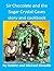 Sir Chocolate and the Sugar Crystal Caves Story and Cookbook