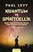 Kuantum ve Spiritüellik;Kadim Bilgelik Anlatılarını Modern Fiziğin Kavramlarıyla Okumak