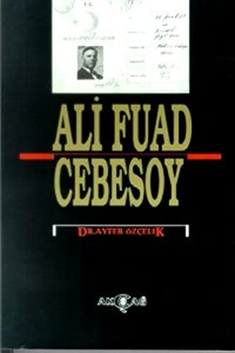 Ali Fuat Cebesoy: 1882-10 Ocak 1968 (İnceleme araştırma) (Turkish Edition)