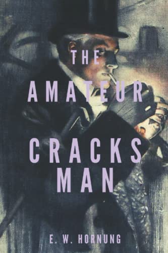The Amateur Cracksman: Original Classics and Annotated