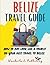 BELIZE TRAVEL GUIDE: How to...