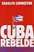 Cuba Rebelde/ Rebellious Cu...