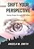 Shift Your Perspective: See...