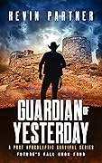 Guardian of Yesterday: A Post Apocalyptic Adventure