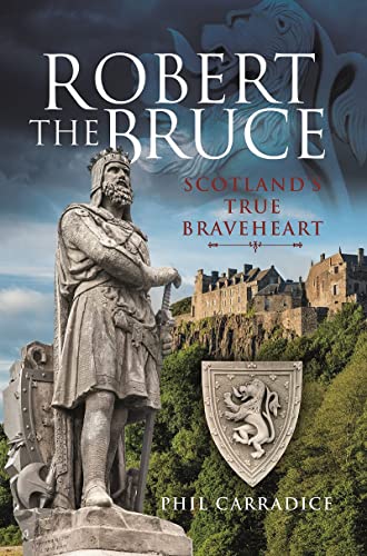 Robert the Bruce: Scotland's True Braveheart (Hardcover)