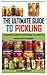 THE ULTIMATE GUIDE TO PICKL...