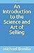 An Introduction to the Science and Art of Selling