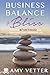 Business, Balance, & Bliss