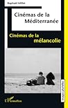 CINÉMA DE LA MÉDITERRANÉE: Cinémas de la mélancolie (French Edition)
