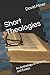 Short Theologies: An Anthol...