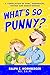 What's So Punny?: A Compila...