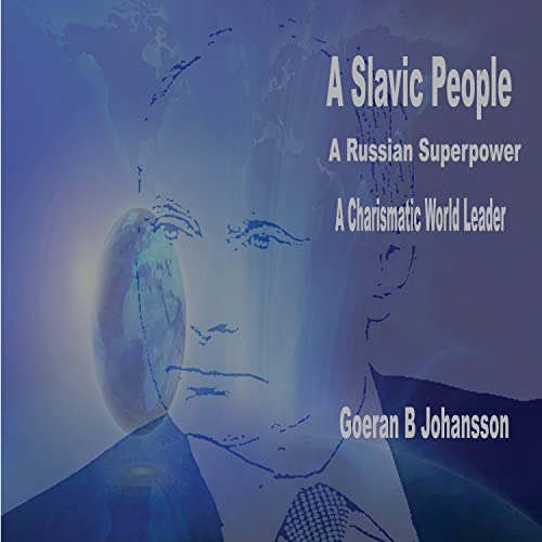 A Slavic People A Russian Superpower A Charismatic World Leader (Kindle Edition)