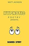 Hypnotic Poetry presents..: Bored Stiff: a poem for relaxation