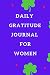 Daily Gratitude Journal for Women by Adam Steve