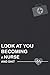 Look At You Becoming A Nurs...