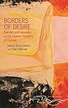 Borders of desire: Gender and sexuality at the Eastern borders of Europe (Rethinking Borders)