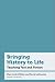 Bringing History to Life: Teaching Fact and Fiction (Education)