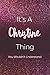 It's A Christine Thing You ...
