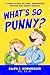 What's So Punny? by Ralph Hornberger