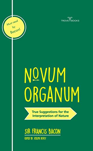 Novum Organum : True Suggestions for the Interpretation of Nature