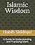 Islamic Wisdom: A Guide for Understanding and Practicing Islam