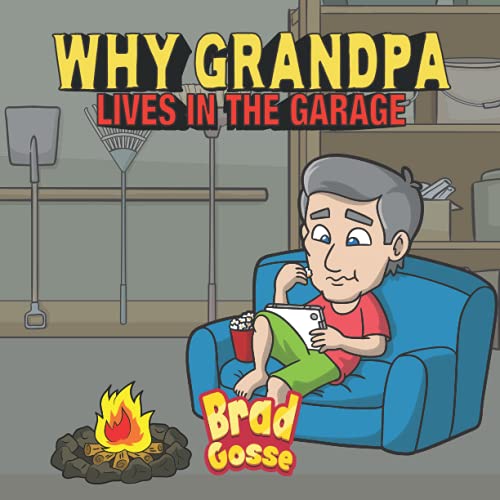 Why Grandpa Lives In The Garage (Rejected Children's Books (Funny Books For Adults))