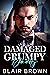 Damaged Grumpy Daddy An Enemies To Lovers Romance by Blair Brown