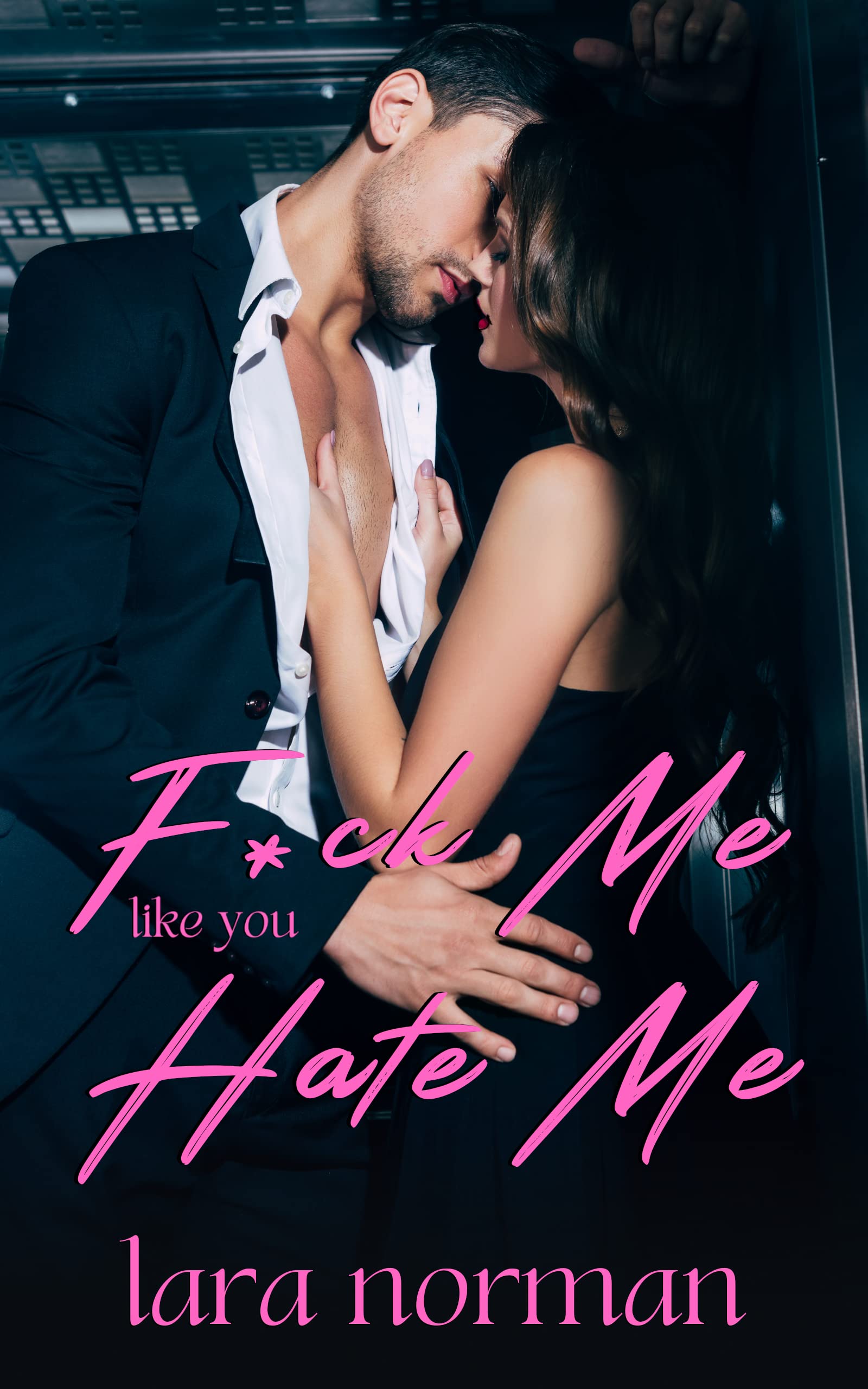 F*ck Me Like You Hate Me (Kindle Edition)