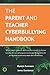 The Parent and Teacher Cyberbullying Handbook by James Ecendance