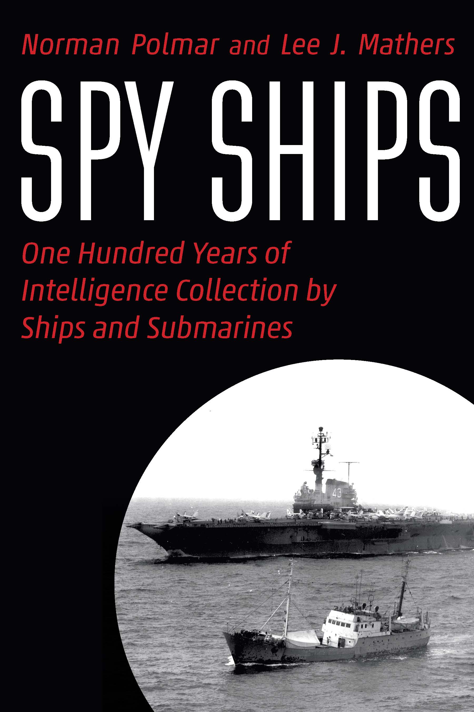 Spy Ships: One Hundred Years of Intelligence Collection by Ships and Submarines (Hardcover)