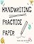 Handwriting Practice Paper:...