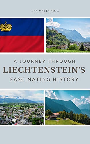 A Journey Through Liechtenstein's Fascinating History (Kindle Edition)