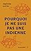 Pourquoi je ne suis pas une Indienne (French Edition)
