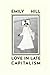 Love In Late Capitalism by Emily   Hill